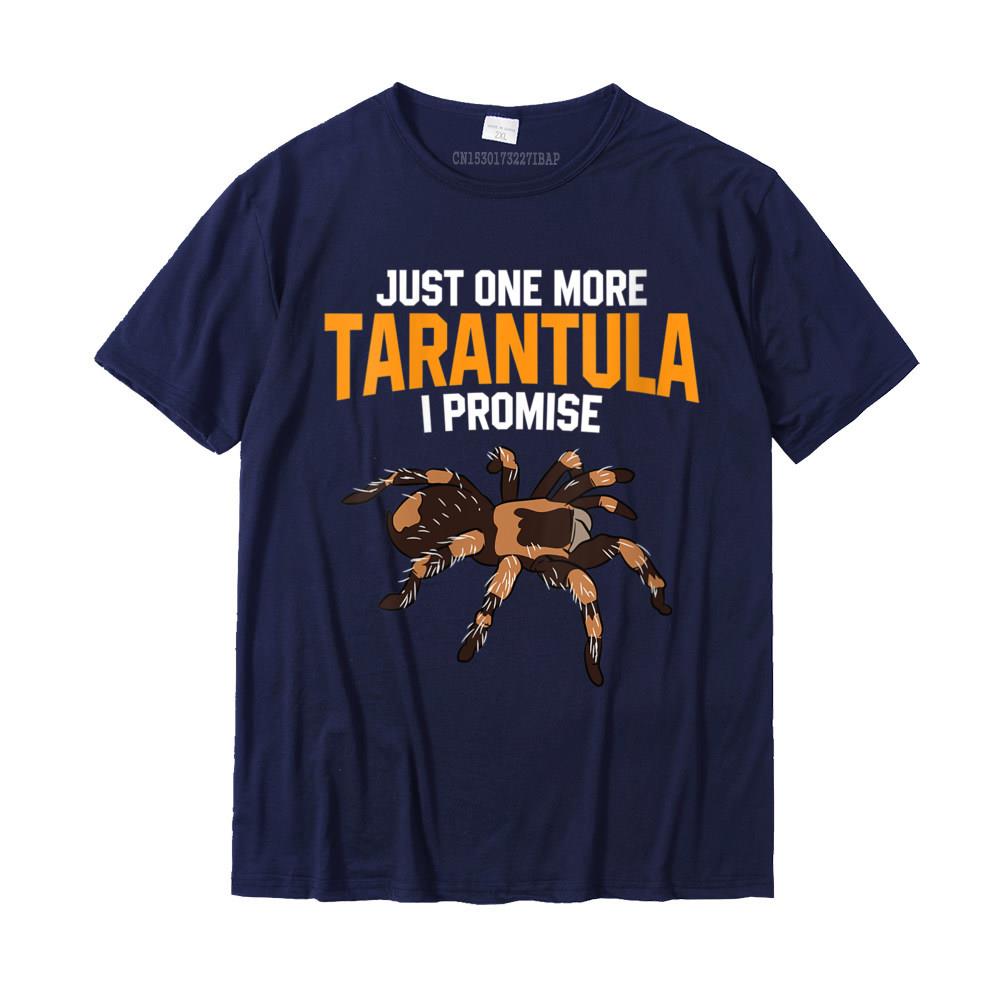 

Womens Just One More Tarantula I Promise Funny Spider Lover TShirt Casual Tops Shirt Cotton Unisex T Shirt Casual Fashionable 4XL