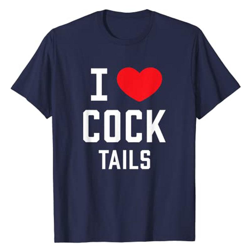 I Love Cock Tails Gay Bartender Alcoholic Mixed Drink Lover TShirt Letters Printed Graphic Tee Tops Short Sleeve Blouses