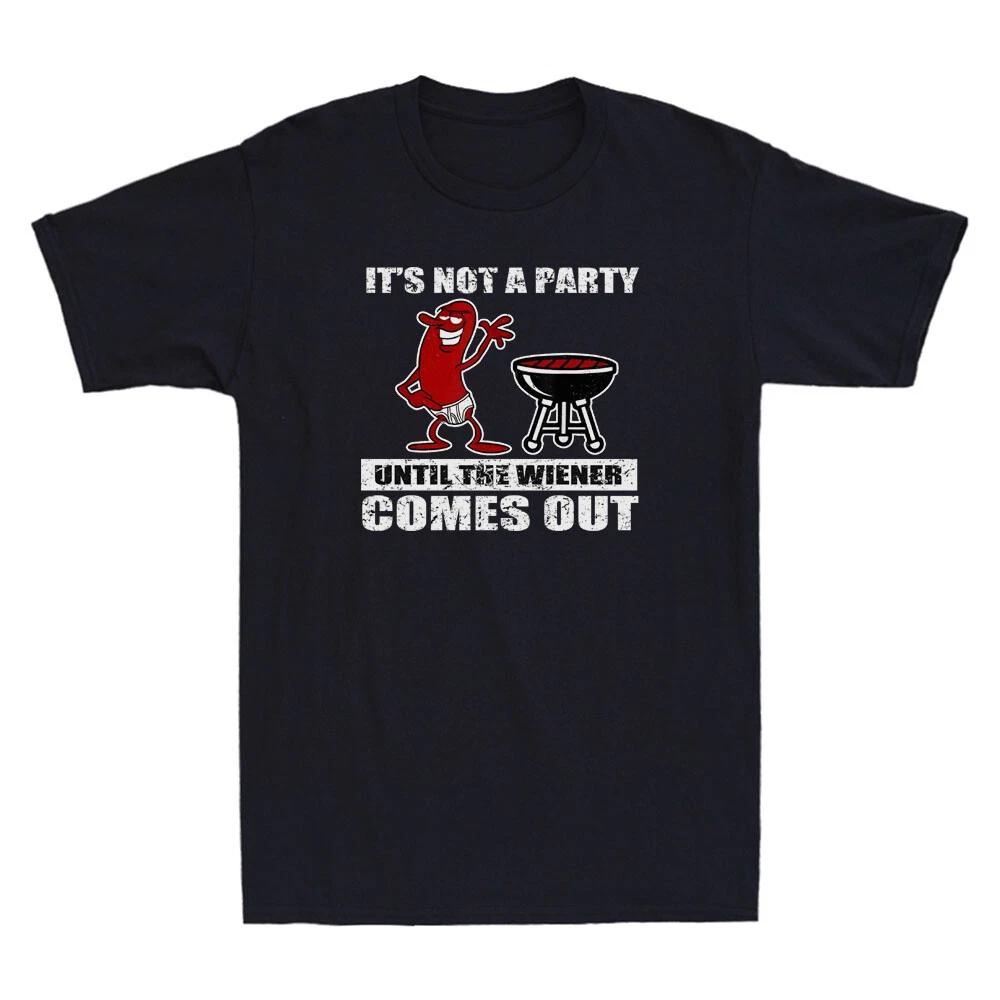 It s Not A Party Until The Wiener Comes Out Funny Hot Dog BBQ Retro Men T-Shirt XXXL
