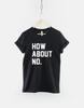 How About No Shirt, Funny Sarcastic T Shirt, Bold Statement Graphic Tee, Sassy Attitude Top