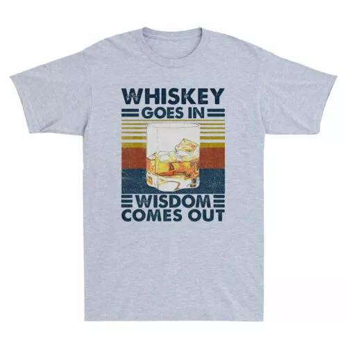 Whiskey Goes In Wisdom Comes Out Whiskey Drinking Lover Vintage Cotton Tee