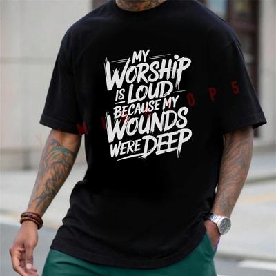 My Worship Is Loud Because My Wounds Were Deep Motorcycle T-shirt Summer Cotton Short Sleeve Ca