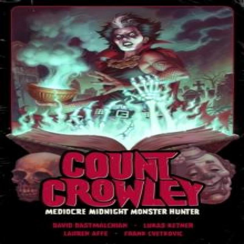 Count Crowley Volume 3 Mediocre Midnight Monster Hunter by Lukas... 9781506736938