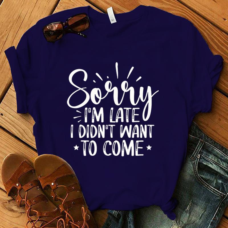 Fashion Sorry I'M Late I Didn'T Want To Come Print T-Shirt Casual Short Sleeve Graphic Tee Shirt Unisex Loose Harajuku T Shirt