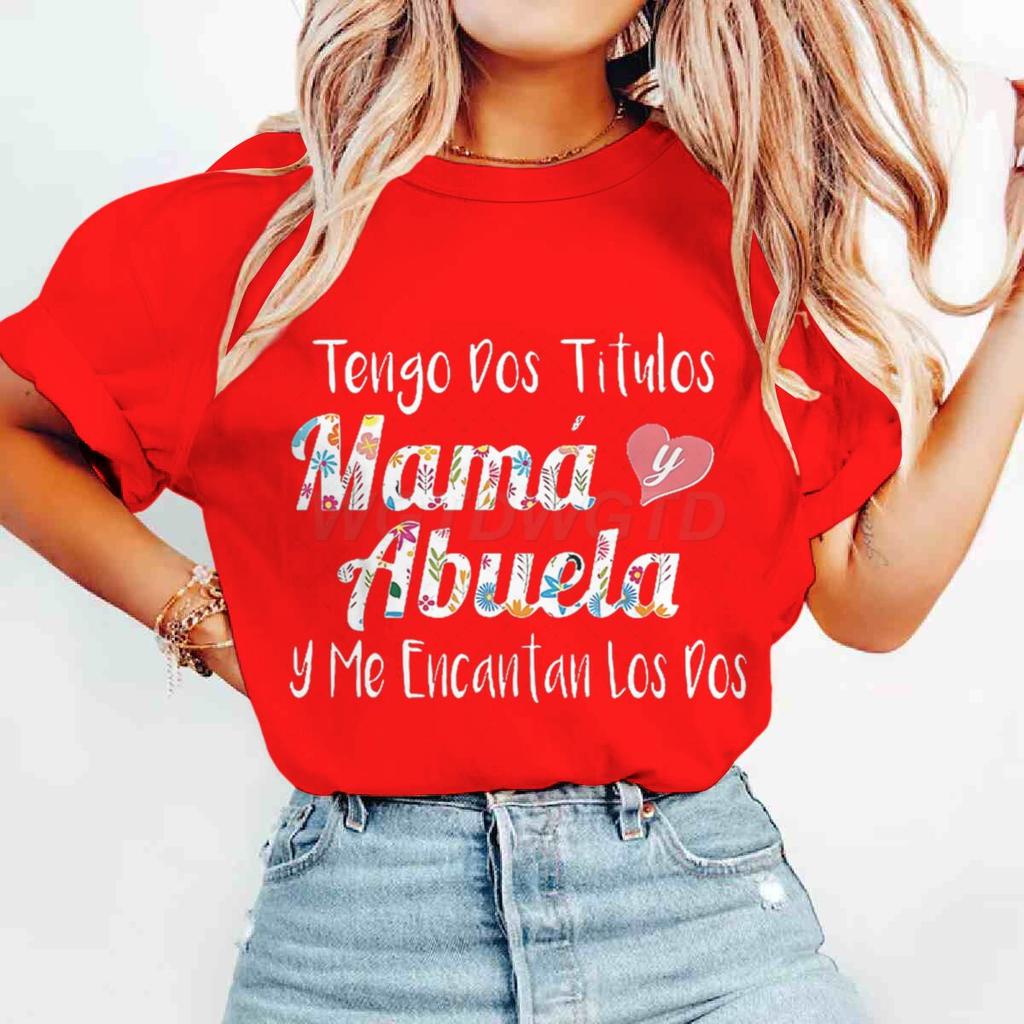 Retro Spanish Mama Print T Shirts Tengo Dos Titulos Mam Y Abuela Y Me Encantan Los Dos Unisex Short Sleeve Fun Gifts For Mom