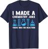 Funny Chemistry Science Teacher Chemist Gift Unisex T-Shirt