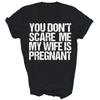 You Dont Scare My Wife Is Pregnant Unisex Shirt Gift
