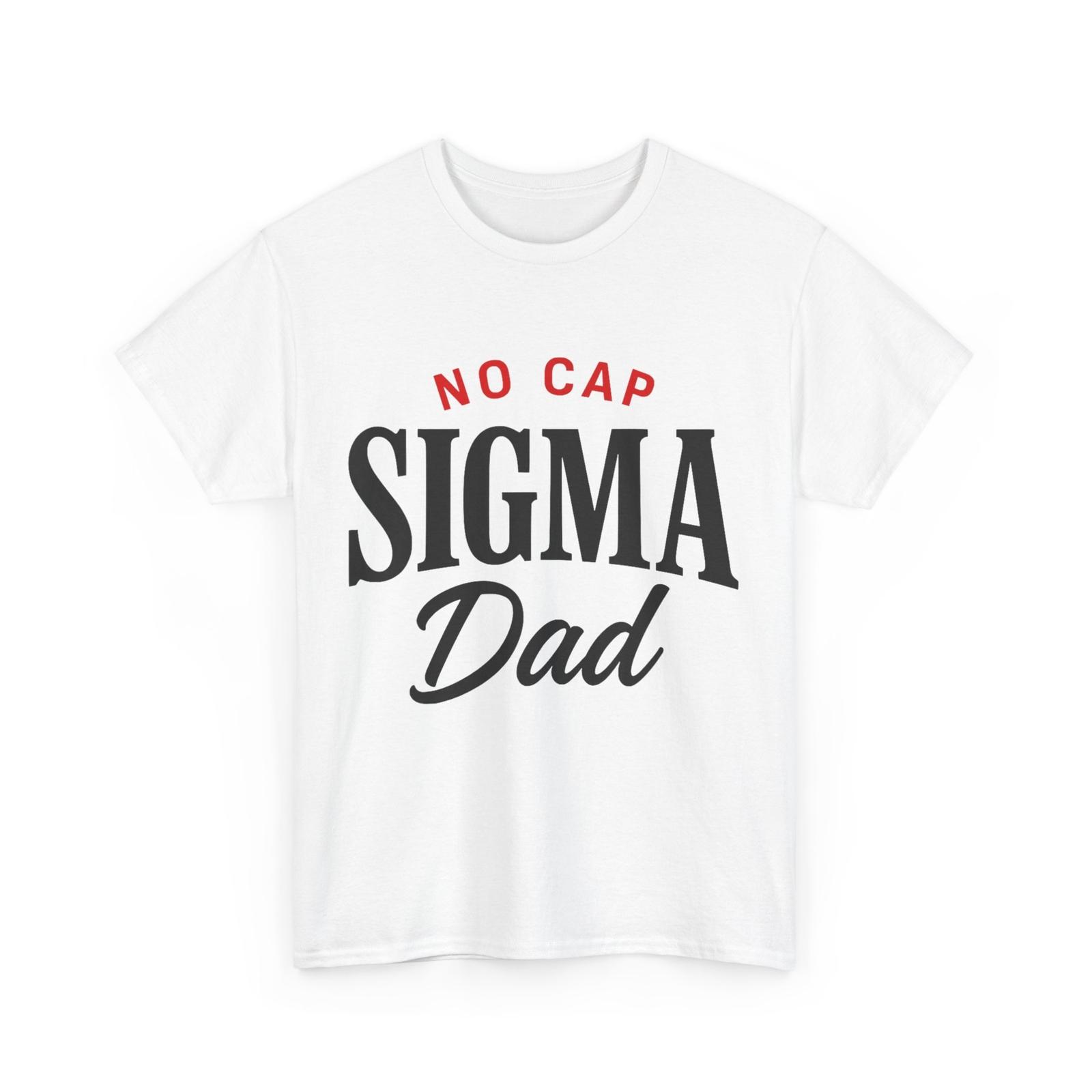 Father Shirt, No Cap Sigma Dad Father s Day Men T-Shirt S