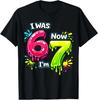 I Was 6 Now I'm 7 Funny 67 Meme Years Old Birthday T-Shirt