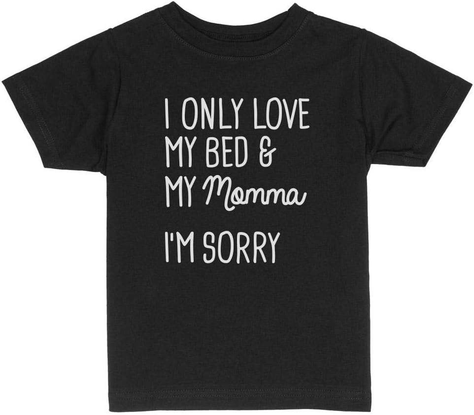 I Only Love My Bed & My Momma I'm Sorry T-shirt
