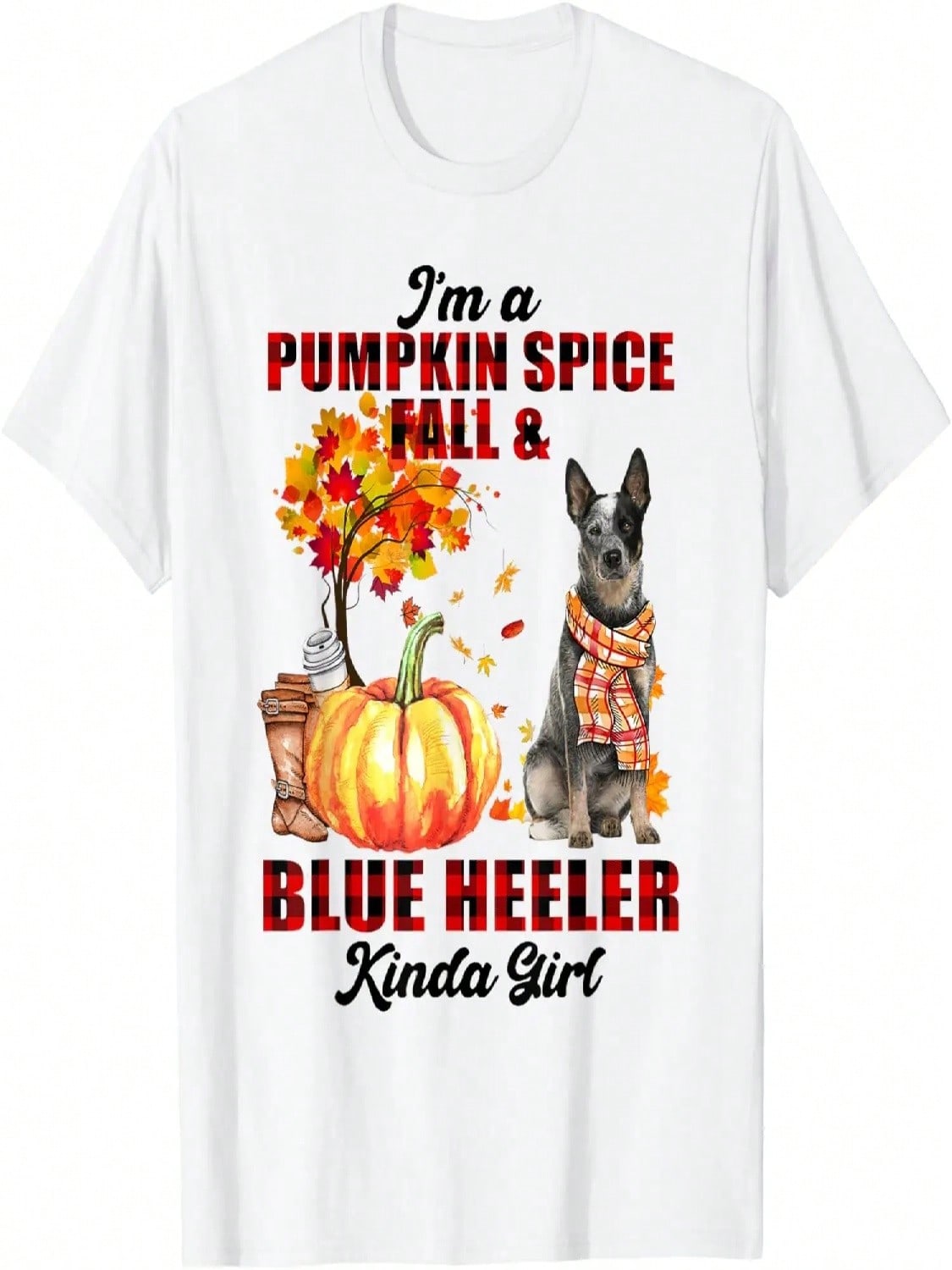 I m A Pumpkin Spice Fall And Blue Heeler Kinda Girl Funny T-Shirt S