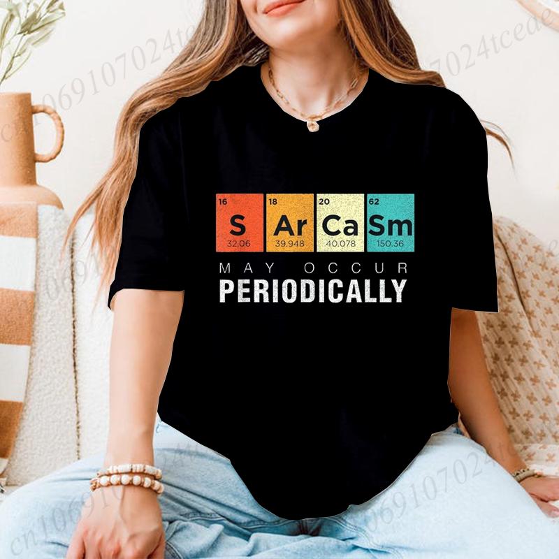 Chemistry Sarcasm Periodically Periodic Table Science Gift Tee Sarcasm May Occur Periodically Chemistry-Inspired Women T-Shirt S