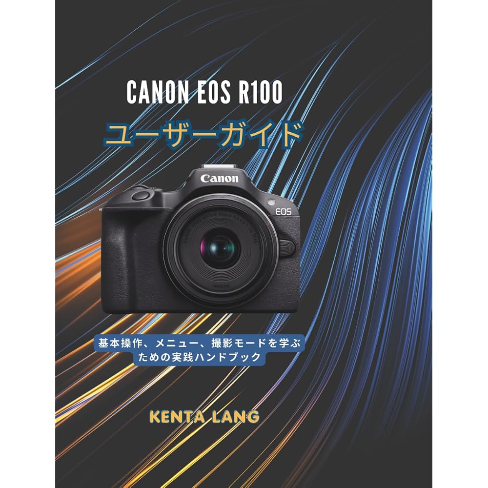 Canon EOS R100 User Guide: A practical handbook for learning basic operations, menus, and shootin...