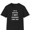 I'm A Quitter Motivational Unisex Tee - Funny Gym Shirt