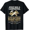 Jesus Was A Carpenter Way More Power Tools T-Shirt