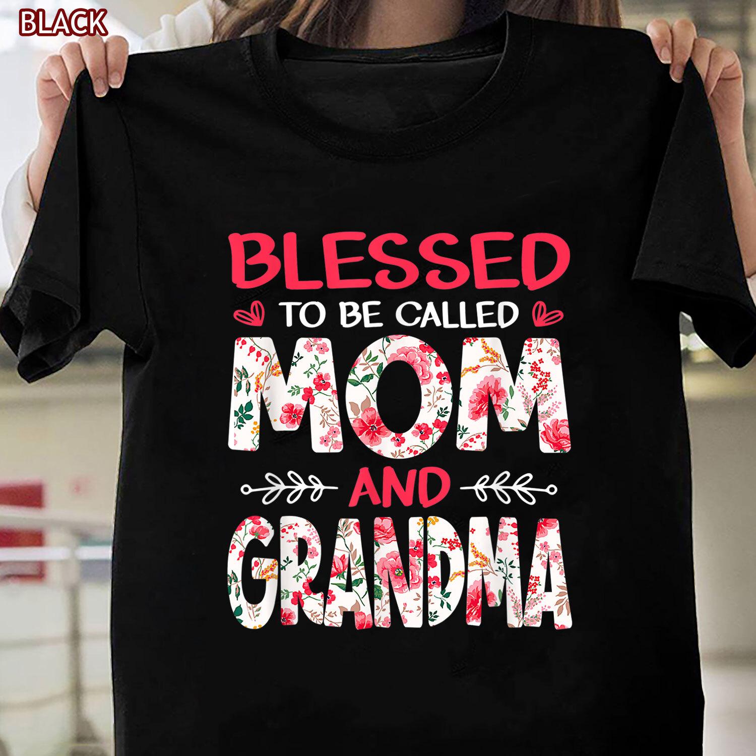 Blessed To Be Called Mom And Grandma Floral Mother s Day T-Shirt Gift For Mom XXXL