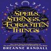 Spells Strings and Forgotten Things by Breanne Randall Paperback Book 9781035912209