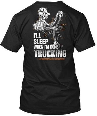 Ich schlafe, wenn ich mit dem LKW-Fahren fertig bin T-Shirt Hergestellt in den USA Größe S bis 5XL