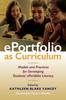 The ePortfolio As Curriculum : Models and Practices for Developing Students??? ePortfolio Literacy Book