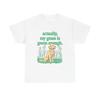 Actually My Grass Is Green Enough Graphic T-Shirt Cotton Tee New Gift Vintage Unisex T-Shirt