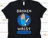 Broken Wrist Survivor Shirt, Funny Arm Injury Tshirt For Recovering Men Women, Broken Arm Recovery Gift, Arm Surgery Survivor Tee