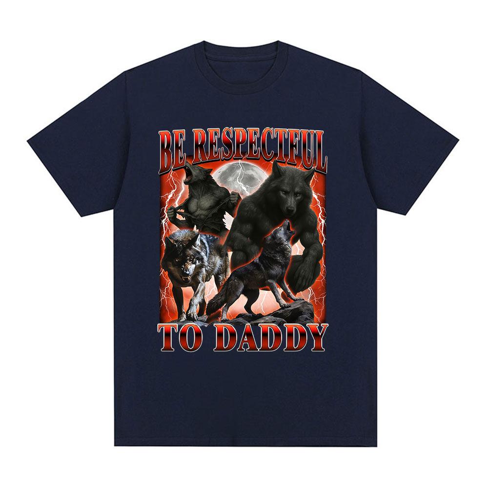 Sei respektvoll zu Papa Lustiges Wolf Meme Grafik T-Shirt Unisex Kleidung Mode Lockere T-Shirts Baumwolle Lässig Kurzarm T-Shirts