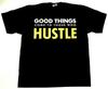 GOOD THINGS COME TO THOSE WHO HUSTLE T-Shirt Urban Streetwear Foil Tee Men's New Unisex T-Shirt