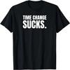 Time Change Sucks Tees, Anti Daylight Savings T-Shirt