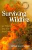 The Surviving Wildfire : Get Prepared, Stay Alive, Rebuild Your Life (a Handbook for Homeowners) Book