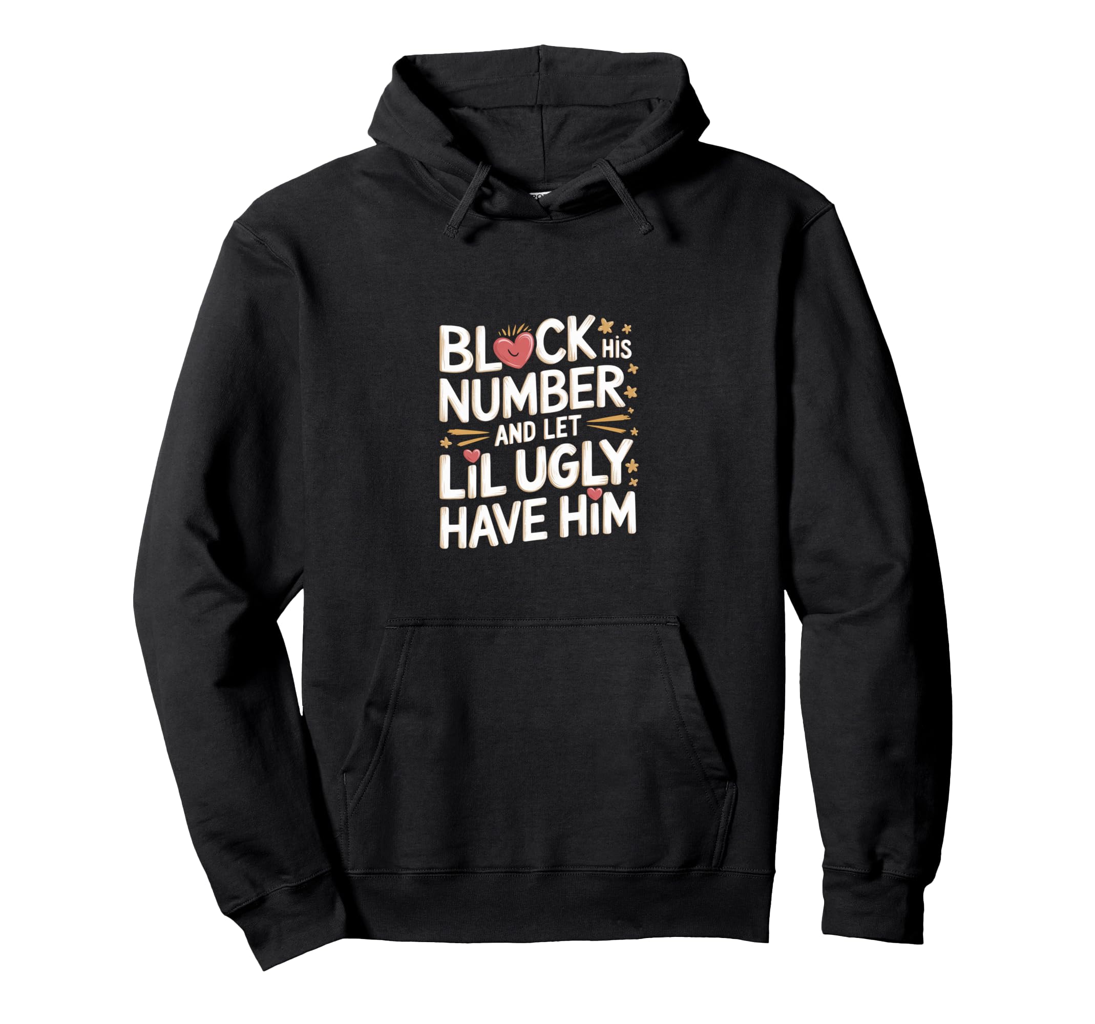 

Block His Number And Let Lil Ugly Have Him Hoodie ------- чорний