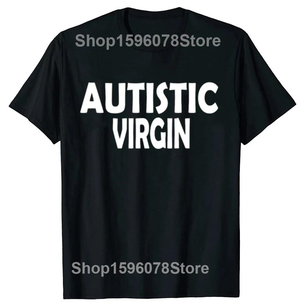 Funny Autistic Virgin T Shirt Summer Style Graphic Cotton Streetwear Unisex Tops Tees Oversized Fitness T-shirt Men's Clothing