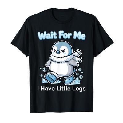 Wait for Me I Have Little Legs Funny Kawaii Penguin Meme T-shirt For Men Women 100% Cotton T Shirts Short Sleeve Tops P730