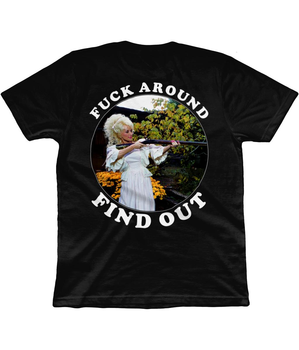 Dolly Parton - F**k Around Find Out - Organic T-Shirt Mens Womens Tees Top - Country - Back Print XL