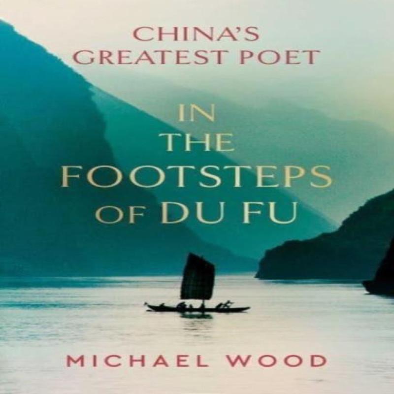In the Footsteps of Du Fu by Michael Wood Hardback Book 9781398515444