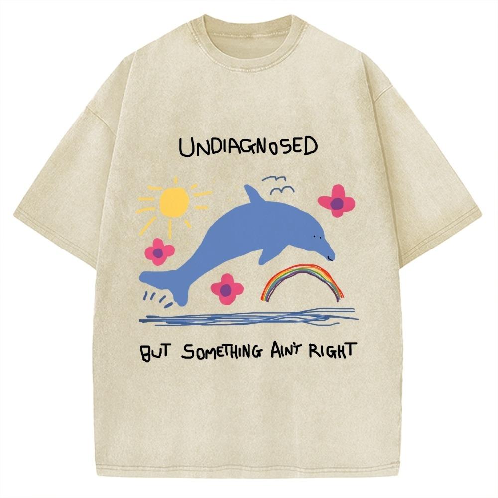 

Men s T-shirt Undiagnosed But Something Ain t Right Vintage Washed Tees Funny Young Boys Oversized Wear Chic Tunics 3XL