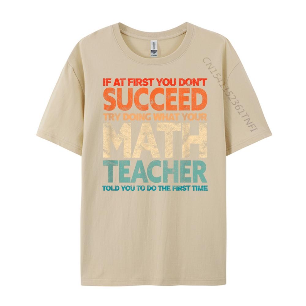 If you have no success at first try it with a fun maths teacher T Shirts For Men New In Tops And TShirts