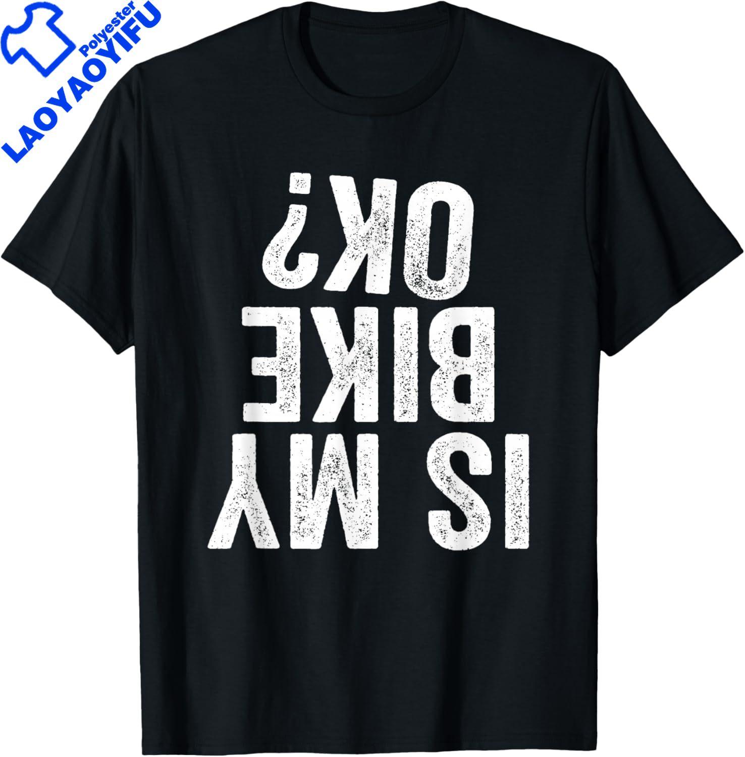 

Is My Bike OK Funny Motorcycle Dirt Bike Biker TShirt Gift TShirt Short Sleeved Oversized Unisexs Clothes Summer Printed Tee S