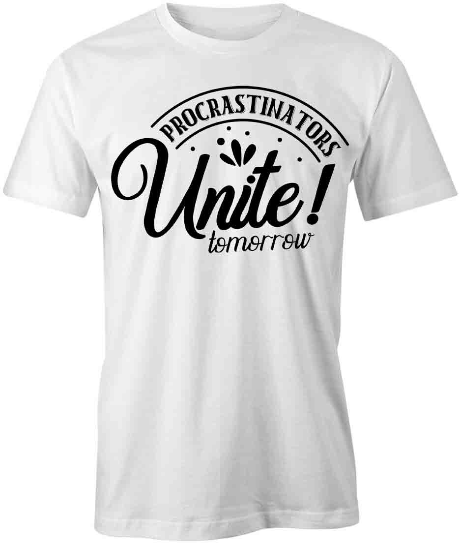 PROCRASTINATORS UNITE TOMORROW TShirt Tee Short-Sleeved Cotton CLOTHING S1WSA250 XXL