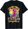 Ich bin im Ruhestand - Es ist 5 Uhr überall - 5 oclock somewhere T-Shirt