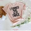 I Turned 25 Twice T Shirt 50th Birthday 50 Years Old Ideas Party Outfit Vintage Stretched Graphic Comfortable Unisex