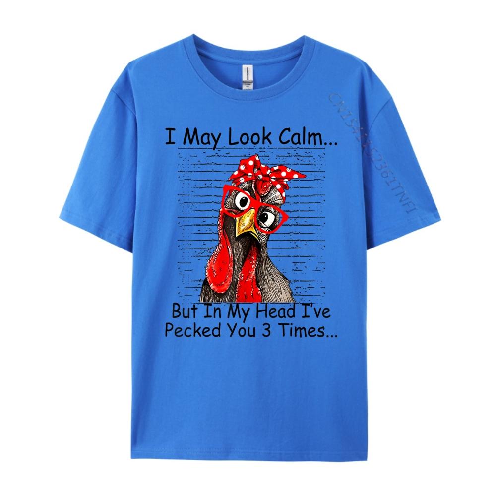 I May Look Calm But In My Head Ive Pecked You 3 Times Designer Clothes Men Free Shipping Clothes Big Size Design