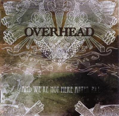 CD OVERHEAD - Were Not Here After All FGBG4787 Musea 2008 Europe Rock Used
