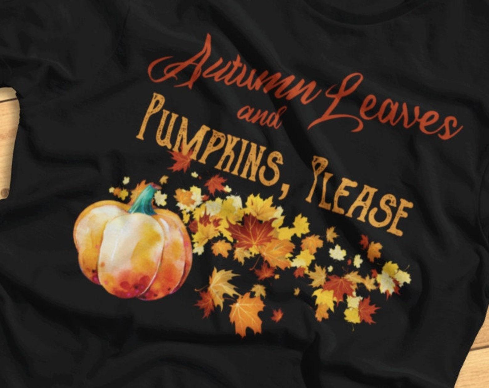 Autumn Leaves and Pumpkins, Please - Fun Fall, Autumn - T-shirt 3XL