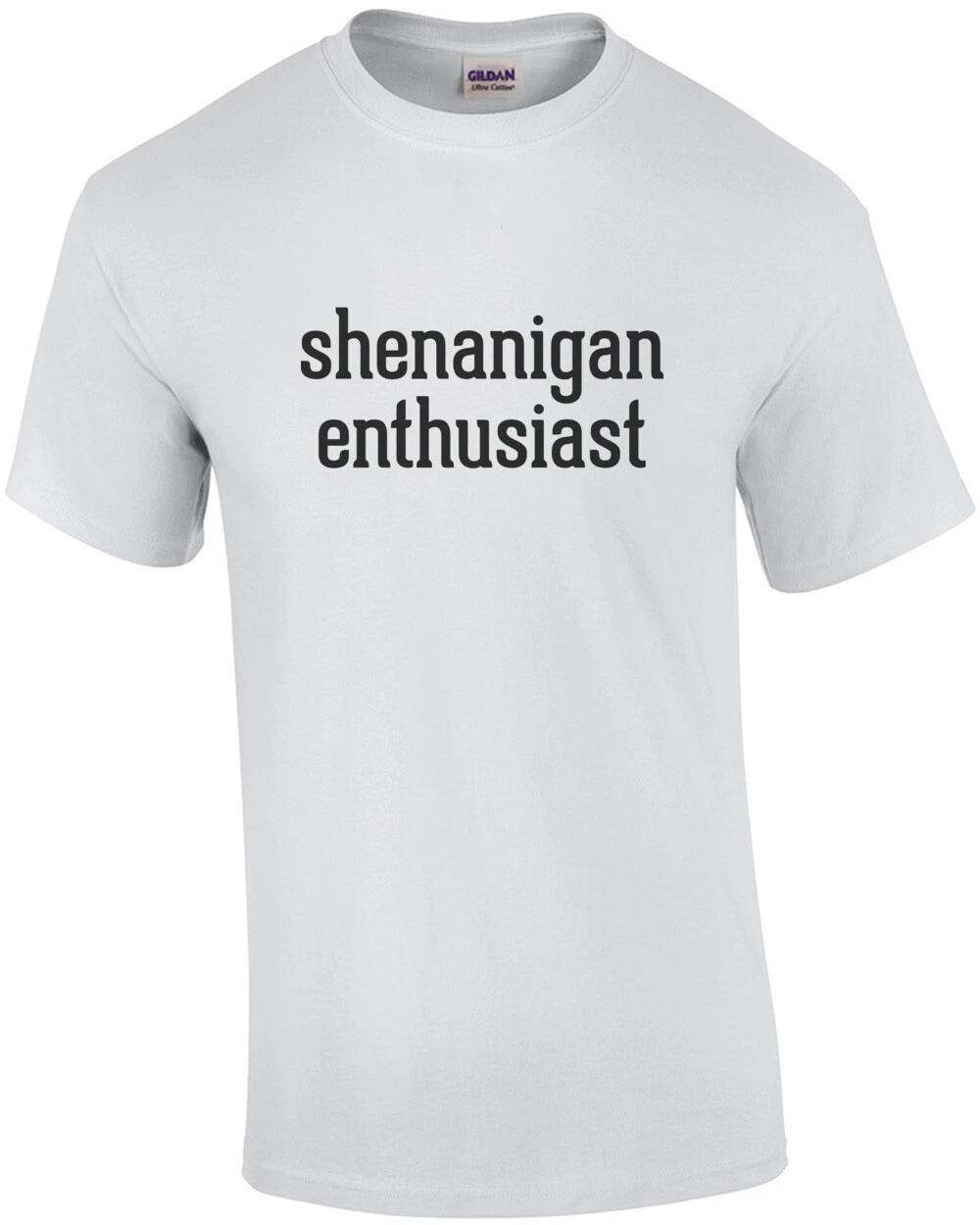 Shenanigan Enthusiast - Funny T-Shirt 3XL