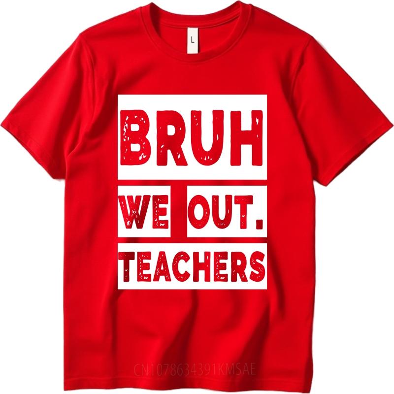 T Shirt Men Casual Round Neck Tee Stylish Women Summer Tshirt Bruh We Out Teachers Short Sleeve Adult Round Neck Women Top Tees S