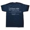 Lustiges Error 404 Klassisches Grafik-T-Shirt für Herren Damen Mode Lässiges T-Shirt 100% Baumwolle Locker Übergröße Geek Programmierer T-Shirt