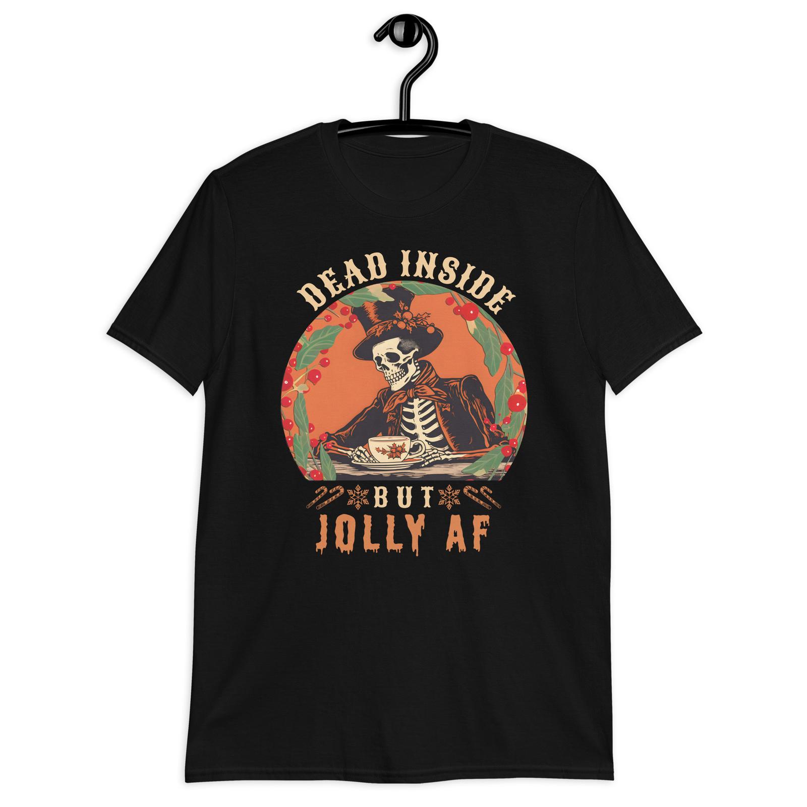 Dead Inside But Jolly AF Shirt, Dead Inside Skeleton, Christmas Unisex Shirt S