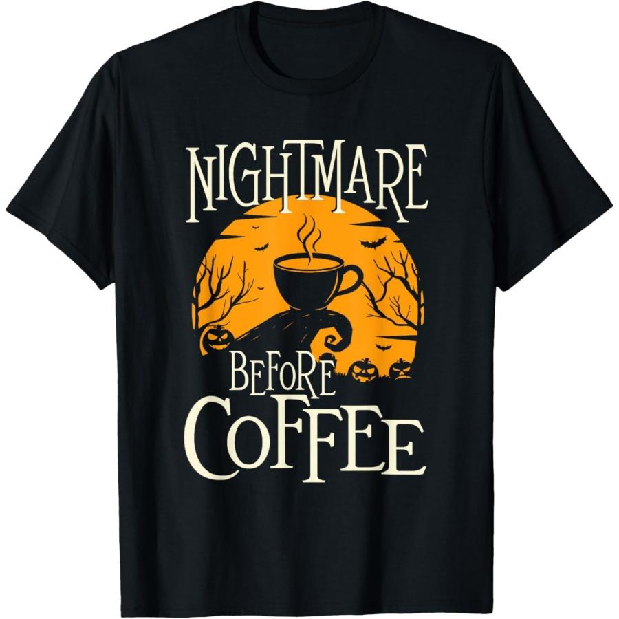 Nightmare Before Coffee - Coffee Lover Caffeine Lover T-Shirt S