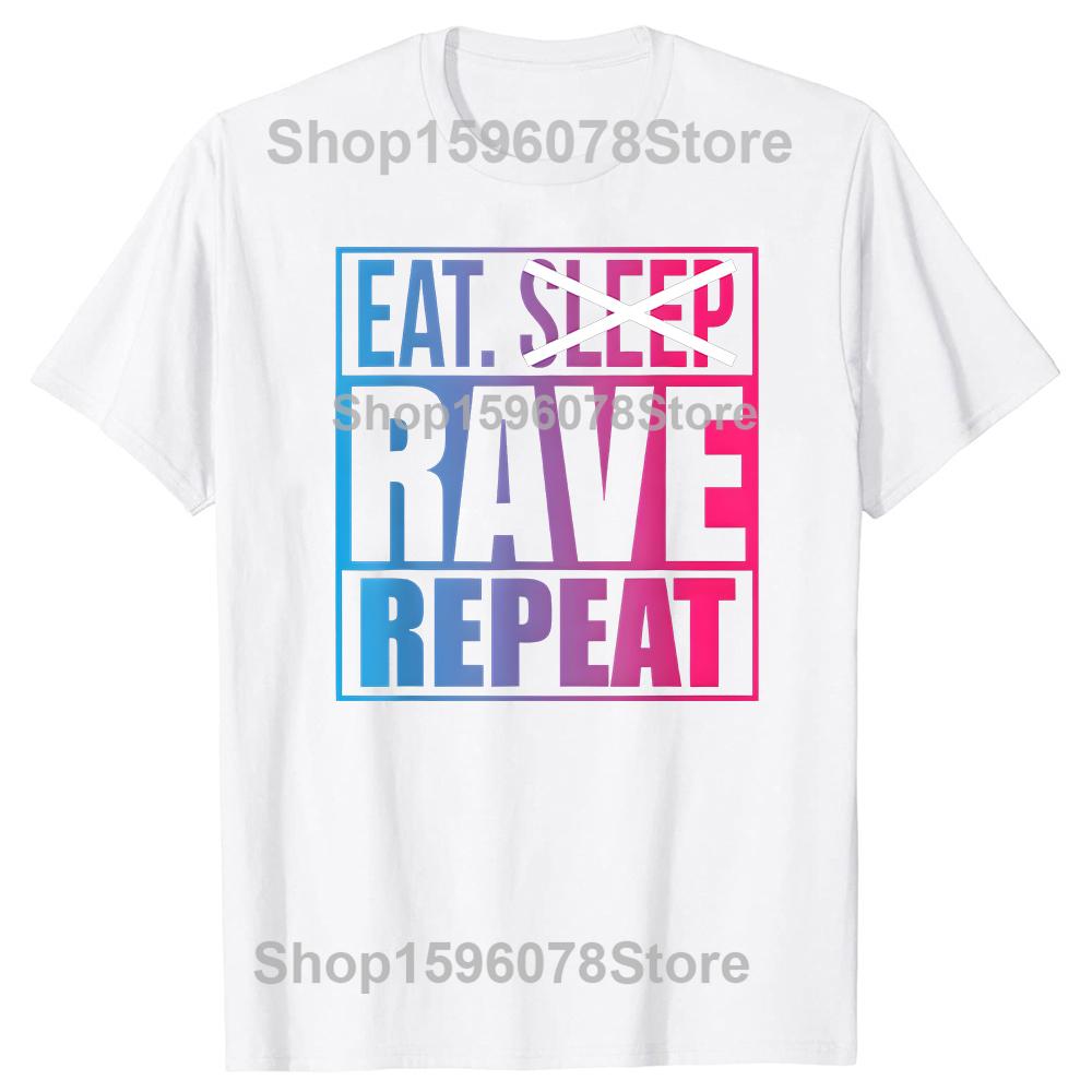 Eat Don't Sleep Rave Repeat EDM Quote Music 100% Cotton T-shirts Men Fashion Casual Tshirt Loose Oversized Streetwear T Shirt