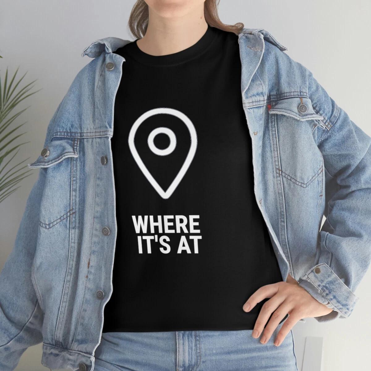 Where it s at - funny t shirt - Unisex Heavy Cotton Tee L